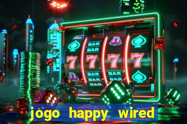 jogo happy wired paga mesmo